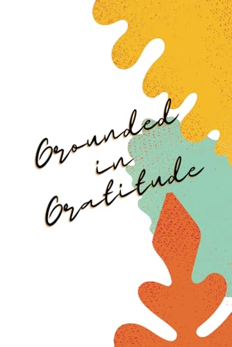 Grounded in Gratitude: Gratitude Journal